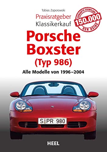 Praxisratgeber Klassikerkauf Porsche Boxster (Typ 986): Alle...